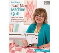 Pat Sloan's Teach Me to Machine Quilt: Learn the Basics of Walking Foot and Free-Motion Quilting (That Patchwork Place) - [Livre en VO] Pat Sloan (Auteur)