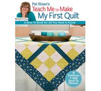 Pat Sloan's Teach Me To Make My First Quilt