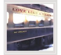 Pat Spelrem - Love Like a Train