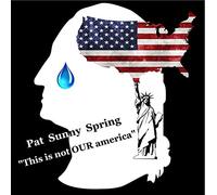 Pat Sunny Spring - This is not our america