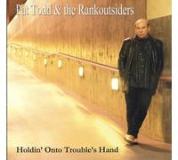 Pat Todd & Rank Outsider - Holdin' Onto Trouble's.