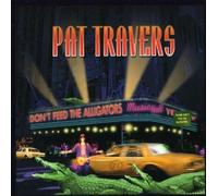 PAT TRAVERS - DON'T FEED THE ALLIGATOR CD NEUF
