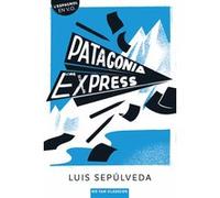 Patagonia express Luis Sepúlveda (Auteur)