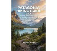 PATAGONIA HIKING GUIDE 2026: BEST OFF-THE-BEATEN-PATH ROUTES IN EL CHALTÉN, USHUAIA & PUNTA ARENAS FOR EPIC ADVENTURE TRAVEL