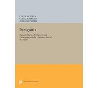 Patagonie – Histoire naturelle, préhistoire et ethnographie au bout du monde