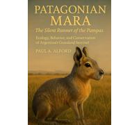 Patagonian Mara The Silent Runner of the Pampas: Ecology, Behavior, and Conservation of Argentina’s Grassland Sentinel