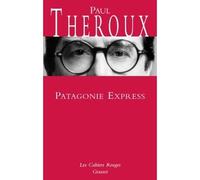 Patagonie express (*) - Paul Theroux - Grasset - broché - Roman