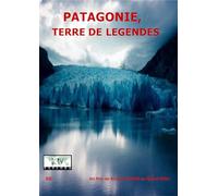 Patagonie : Terre de légendes