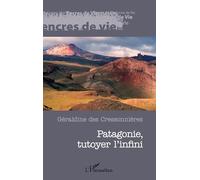 Patagonie – Tutoyer l'infini – L'Harmattan