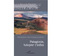 Patagonie – Tutoyer l'infini – L'Harmattan