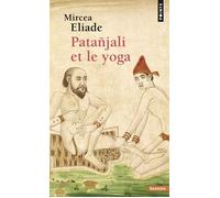 Patañjali et le Yoga - Mircea Eliade - Points - Poche - Essai