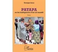 Patapa ou les loufoqueries d'un roi maudit Roman - Georges Lèdji - L'harmattan - broché - Roman