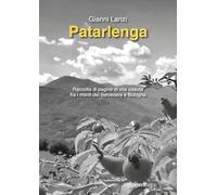 Patarlenga. Raccolta di pagine di vita vissuta fra i monti Belvedere e Bologna