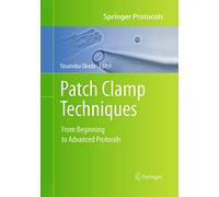 Patch Clamp Techniques: From Beginning to Advanced Protocols