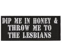 Patch Dip Me In Honey & Throw Me To The Lesbians, Biker Rocker écusson
