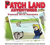 Patch Land Adventures (Book One) "Fishing With Grandpa