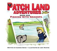 Patch Land Adventures (Book One Hardcover) "Fishing With Grandpa