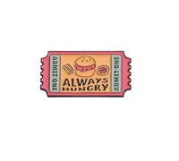 Patch Nation Broche en métal « Always Hungry Admit One Ticket »