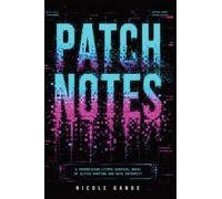 Patch Notes: A Progression LitRPG Survival Novel of Glitch Hunting and Data Integrity