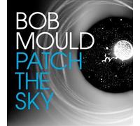 Patch the Sky [Digipak] by Bob Mould [Audio CD] NEUF