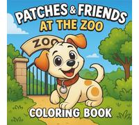 Patches & Friends At The Zoo: A Learning & Coloring Adventure for Kids Ages 3-6