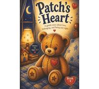 Patch's Heart: A gentle story about love, belonging, and being just right