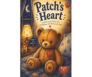 Patch's Heart: A gentle story about love, belonging, and being just right