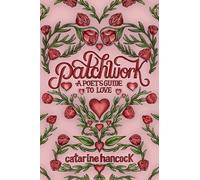 Patchwork: A Poet's Guide to Love