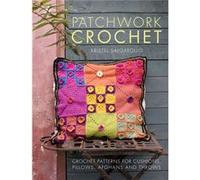 Patchwork Crochet: Crochet patterns for cushions, pillows, afghans and throws Salgarollo, Kristel (Auteur)