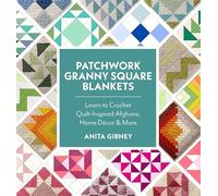 Patchwork Granny Square Blankets: Learn to Crochet Quilt-inspired Throws, Home Décor & More