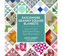 Patchwork Granny Square Blankets Learn to Crochet Quilt-Inspired Throws, Home Décor & More - Anita Gibney - Quarry Books - ebook (ePub) - Livre