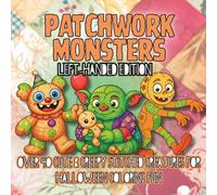 Patchwork Monsters Left-Handed Edition: Cute & Creepy Stitched Creatures for Left-Handed Halloween Coloring Fun