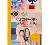 Patchwork & Quilting: A Maker's Guide
