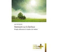 Patchwork sur le bonheur Propos décousus à coudre soi-même - Bouland-J - Croix Du Salut - broché - Essai
