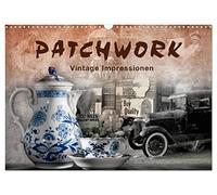 Patchwork - Vintage Impressionen (Wandkalender 2026 DIN A3 quer), CALVENDO Monatskalender: Kunstwerke zwischen Traum und Wirklichkeit