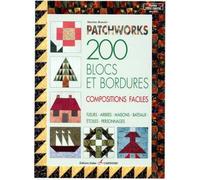 Patchworks: 200 blocs et bordures, compositions faciles, fleurs, arbres, maisons, bâteaux, étoiles, personnages