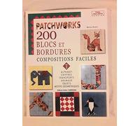 Patchworks, 200 blocs et bordures, compositions faciles: Volume 2, Alphabet, chiffres, transports, animaux, objets, motifs géométriques