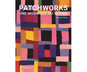 Patchworks Une mosaïque du monde - Catherine Legrand - La Martiniere Eds De - relié - Beau livre