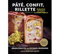 Pâté, Confit, Rillette: Recipes from the Craft of Charcuterie