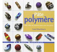 Pâte polymère 1001 effets de matières pour créer des perles Carol Blackburn (Auteur), Paul Forrester (Photographie)