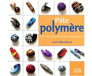 Pâte polymère: 1001 effets de matières pour créer des perles