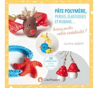 Pâte Polymère, Perles, Élastiques Et Rubans - Laissez Parler Votre Créativité !