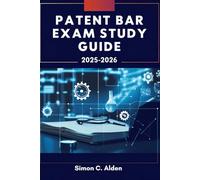 PATENT BAR EXAM STUDY GUIDE 2025-2026: Practice Questions with Clear Explanations and a Smart Review of USPTO Rules, AIA Law, and MPEP Essentials