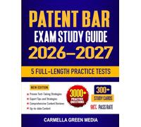Patent Bar Exam Study Guide 2026-2027: Proven Strategies & Tactics, 5 Full-Length Practice Tests and Detailed Answer Explanations for USPTO Rules & AIA Law, Prometric-Style and MPEP Navigation