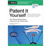 Patent It Yourself: Your Step-by-Step Guide to Filing at the U.S. Patent Office