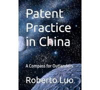 Patent Practice in China: A Compass for Outlanders