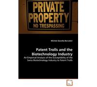 Patent Trolls And The Biotechnology Industry: An Empirical Analysis Of The Susceptibility Of The Swiss Biotechnology Industry To Patent Trolls