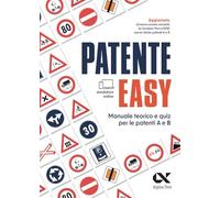 Patente easy. Manuale teorico e quiz per l’esame delle patenti A e B. Con simulatore online
