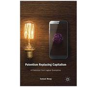 Patentism Replacing Capitalism: A Prediction From Logical Economics