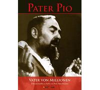 Pater Pio - Vater von Millionen: Dokumentarfilm über Leben und Wirken des stigmatisierten heiligen Paters Pio